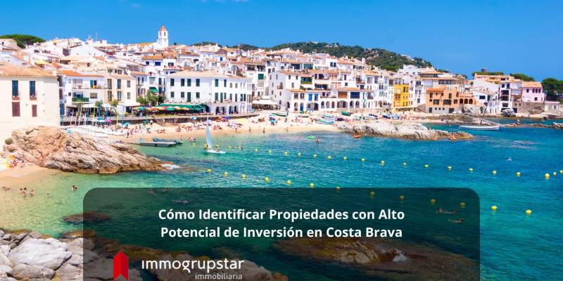 Cómo Identificar Propiedades con Alto Potencial de Inversión en Costa Brava Cómo Identificar Propiedades con Alto Potencial de Inversión en Costa Brava